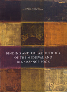 BINDING AND THE ARCHEOLOGY OF THE MEDIEVAL AND RENAISSANCE BOOK